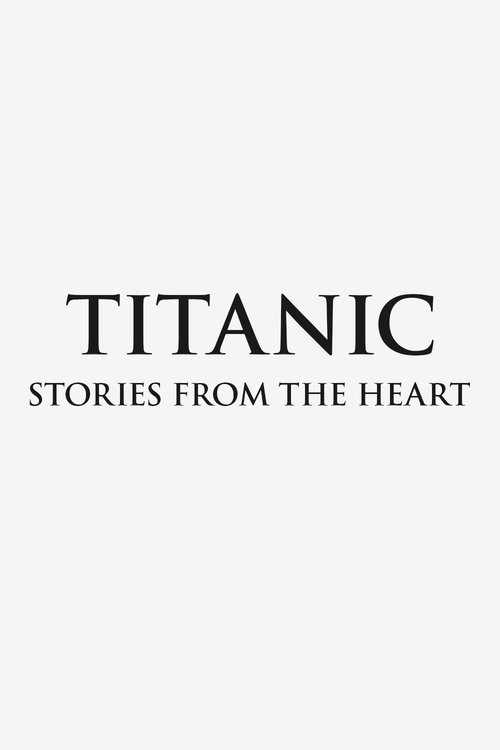 Titanic: Stories from the Heart Poster