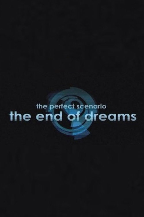 The Perfect Scenario: The End of Dreams Poster