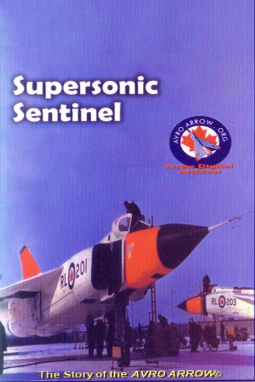 Supersonic Sentinel: The Story of the Avro Arrow Poster