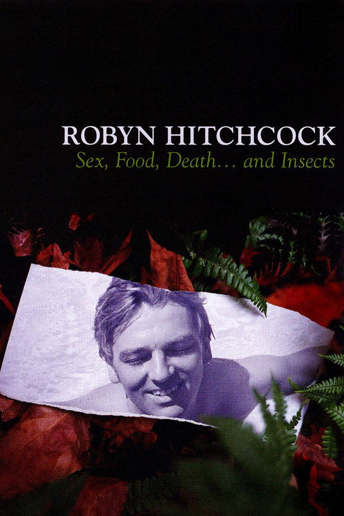 Robyn Hitchcock: Sex, Food, Death... and Insects Poster