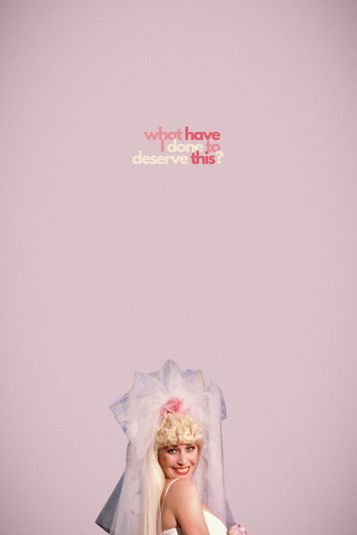 What Have I Done to Deserve This? Poster