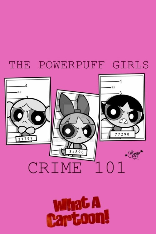 The Powerpuff Girls: Crime 101 Poster