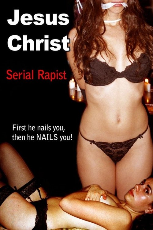 Jesus Christ: Serial Rapist Poster
