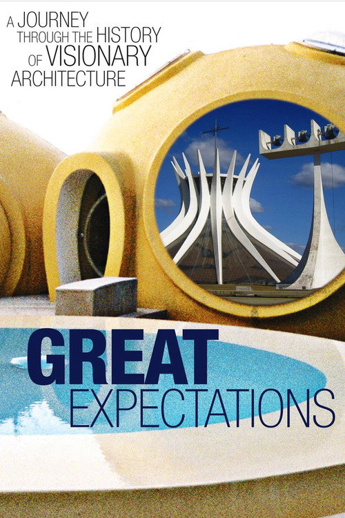 Great Expectations: A Journey Through the History of Visionary Architecture Poster
