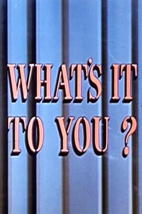 What's It to You? Poster