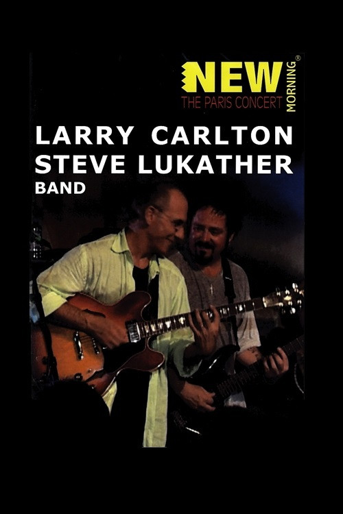 Larry Carlton & Steve Lukather Band: New Morning - The Paris concert Poster