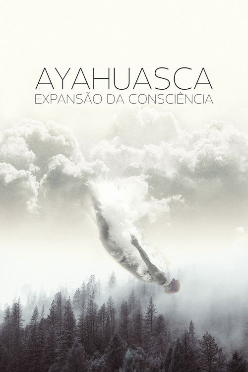 Ayahuasca: Expansion of Consciousness Poster
