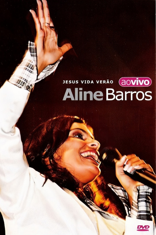 Aline Barros Ao Vivo: Jesus Vida Verão Poster