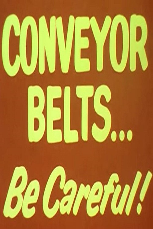 Conveyor Belts...Be Careful! Poster