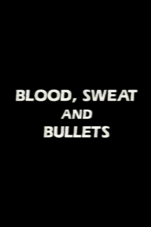 Blood, Sweat and Bullets Poster