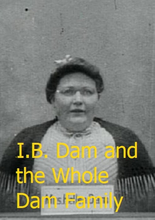 I.B. Dam and the Whole Dam Family Poster