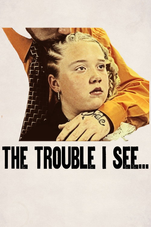 The Trouble I See... Poster