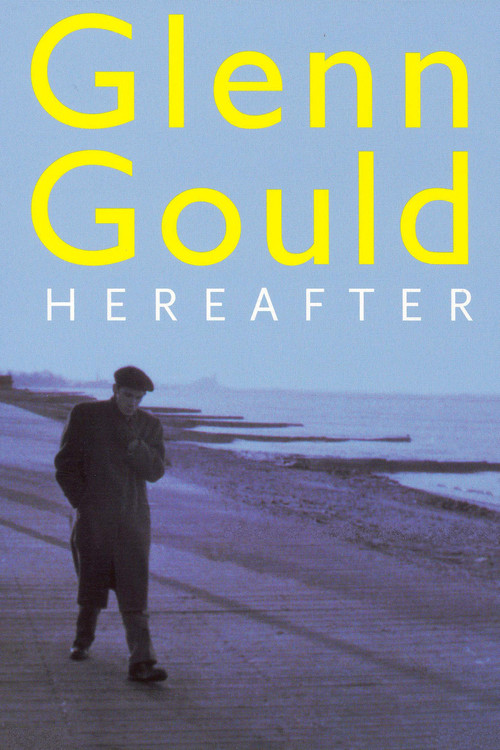 Glenn Gould: Hereafter Poster
