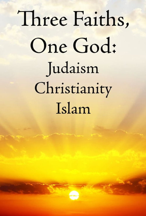 Three Faiths, One God: Judaism, Christianity, Islam Poster