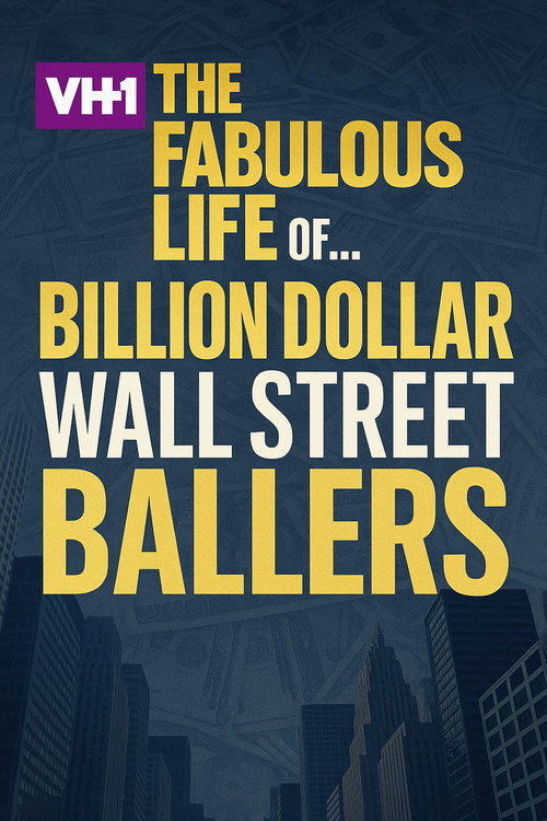 The Fabulous Life of… Billion Dollar Wall Street Ballers Poster
