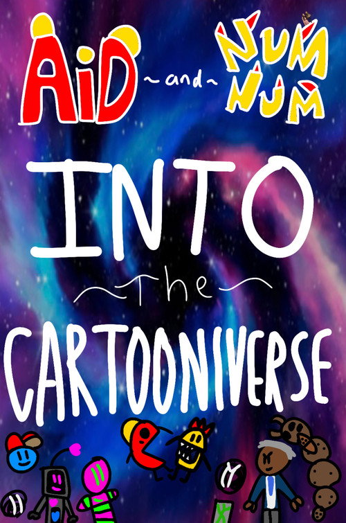 Aid and Num Num into the Cartooniverse! Poster