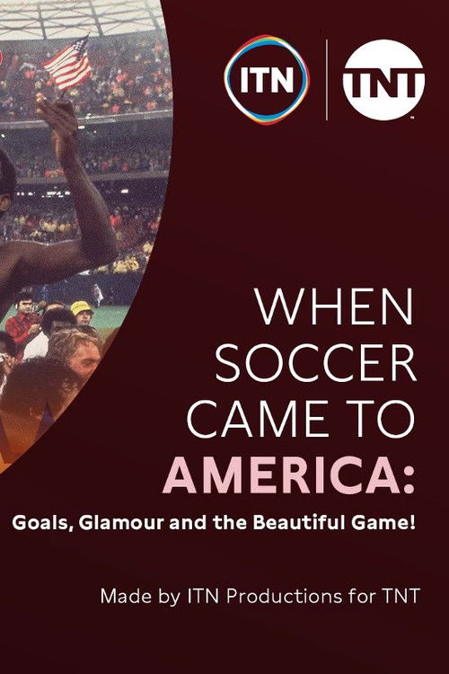 When Soccer Came to America: Goals, Glamour and the Beautiful Game Poster