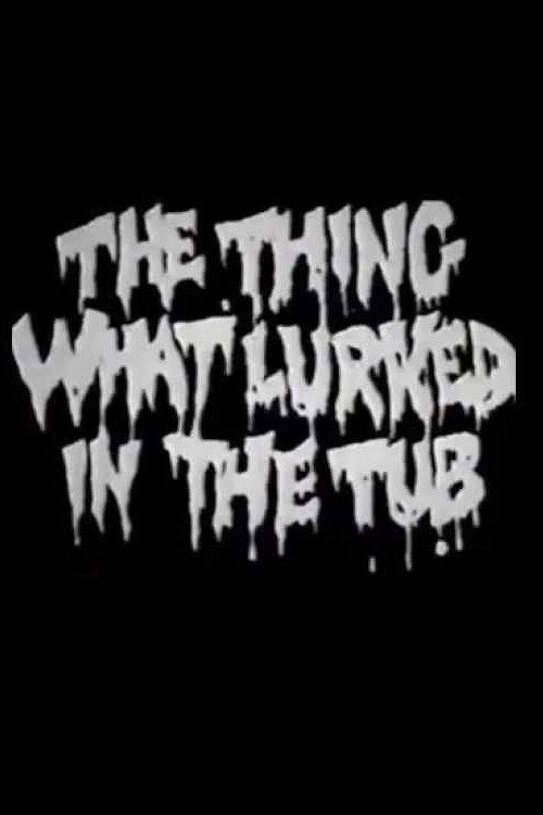 The Thing What Lurked in the Tub Poster