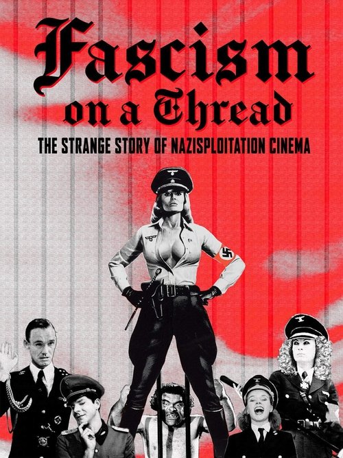 Fascism on a Thread: The Strange Story of Nazisploitation Cinema Poster