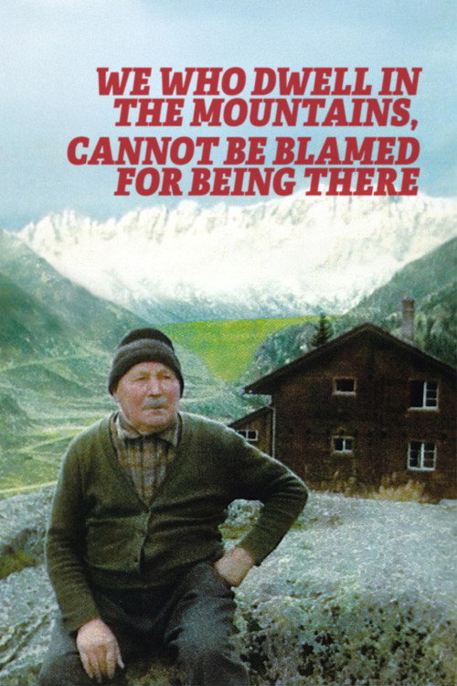 We Who Dwell in the Mountains Cannot Be Blamed for Being There Poster