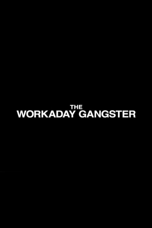 The Workaday Gangster Poster