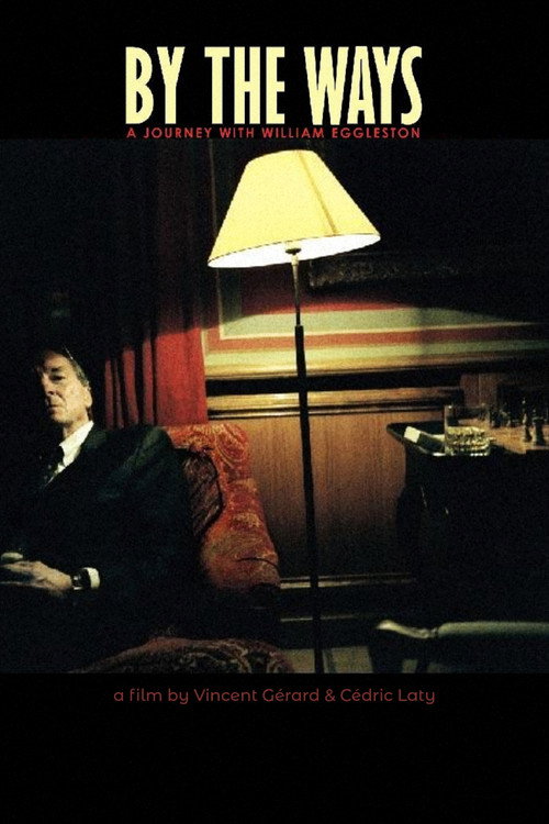 By the Ways, a Journey with William Eggleston Poster
