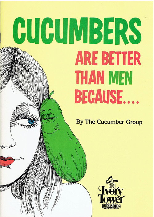 Cucumbers Are Better Than Men Because... Poster
