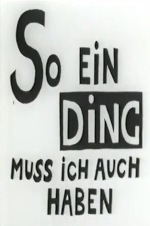 So Ein Ding Muss ich Auch Haben Poster