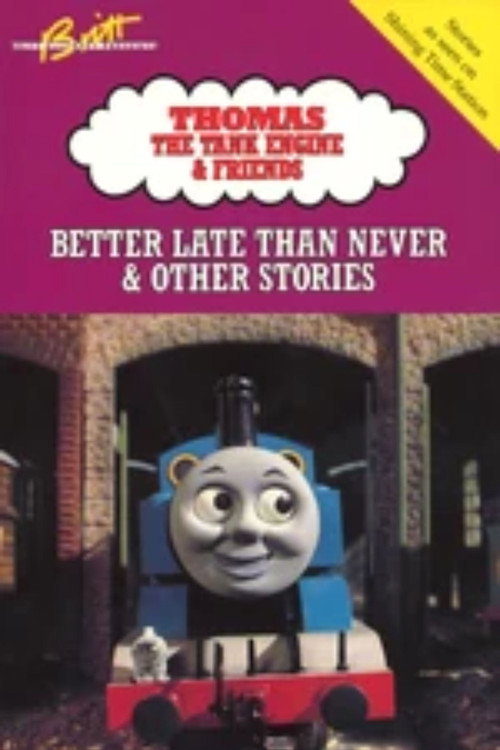 Thomas & Friends: Better Late Than Never Poster