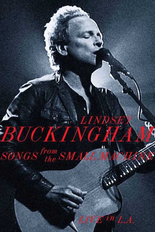 Lindsey Buckingham: Songs from the Small Machine (Live in L.A.) Poster