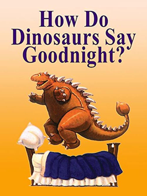How Do Dinosaurs Say Goodnight? Poster
