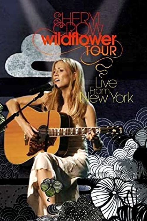Sheryl Crow: Wildflower Tour - Live from New York Poster