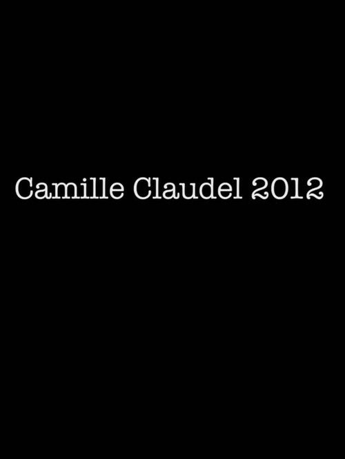 Camille Claudel 2012 Poster