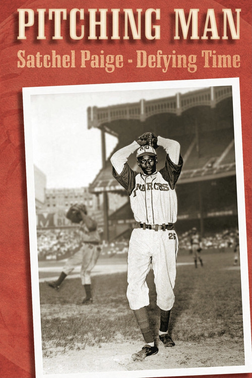 Pitching Man: Satchel Paige Defying Time Poster