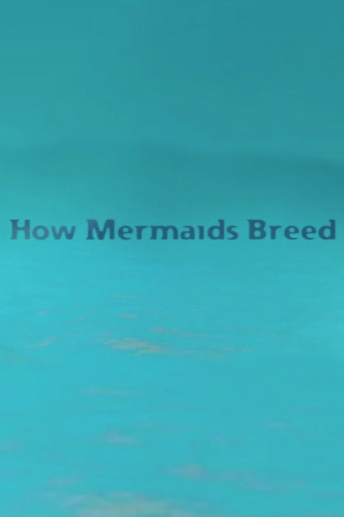 How Mermaids Breed Poster