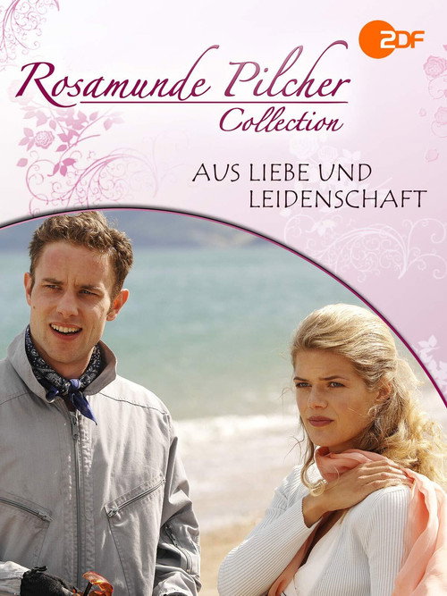 Rosamunde Pilcher: Aus Liebe und Leidenschaft Poster