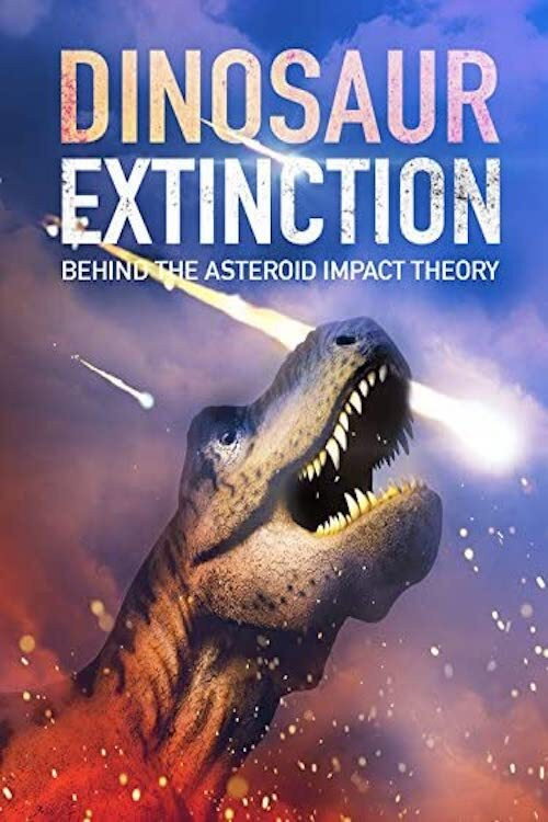 Dinosaur Extinction: Behind the Asteroid Impact Theory Poster