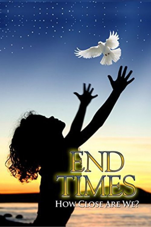 End Times: How Close Are We? Poster