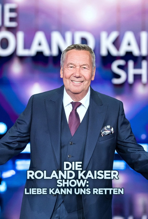 Die Roland Kaiser Show: Liebe kann uns retten Poster