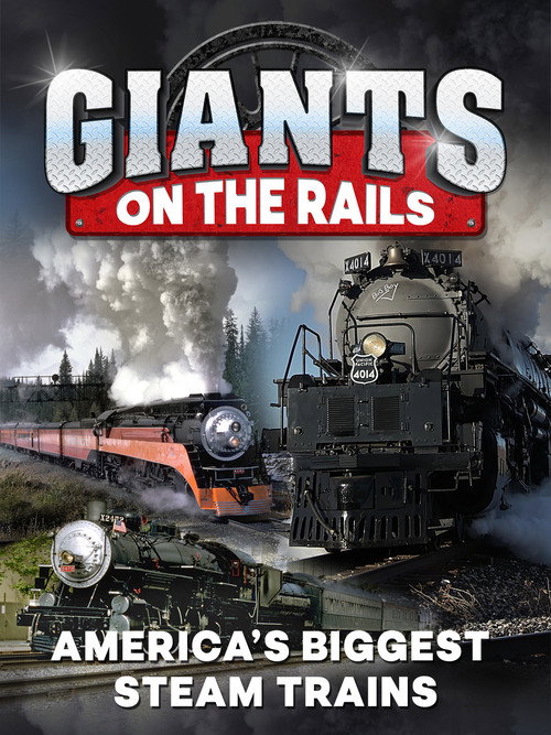 Giants on the Rails: America's Biggest Steam Trains Poster