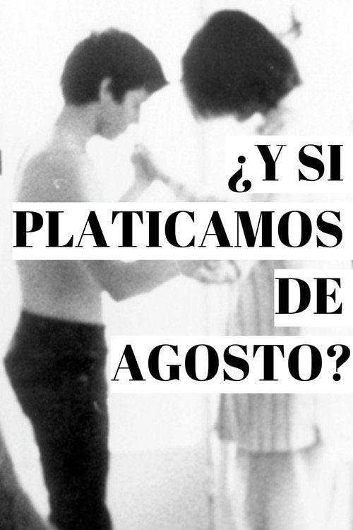 ¿Y si platicamos de agosto? Poster