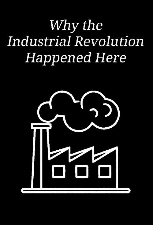 Why the Industrial Revolution Happened Here Poster