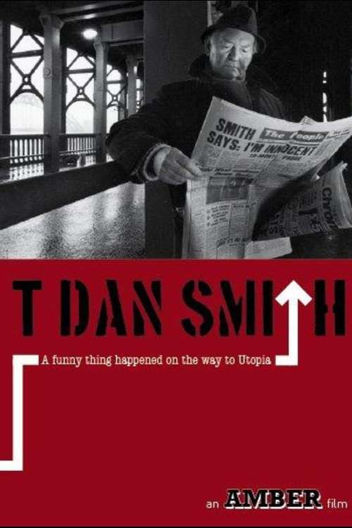 T. Dan Smith: A Funny Thing Happened on the Way to Utopia Poster
