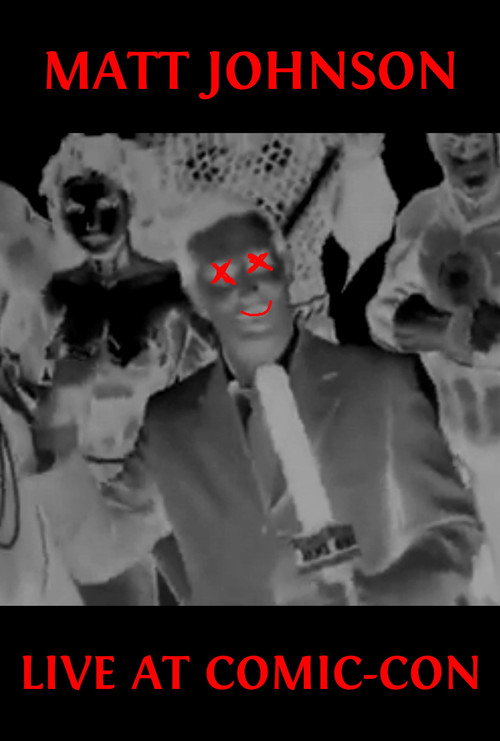 Matt Johnson Live at Comic-Con Poster