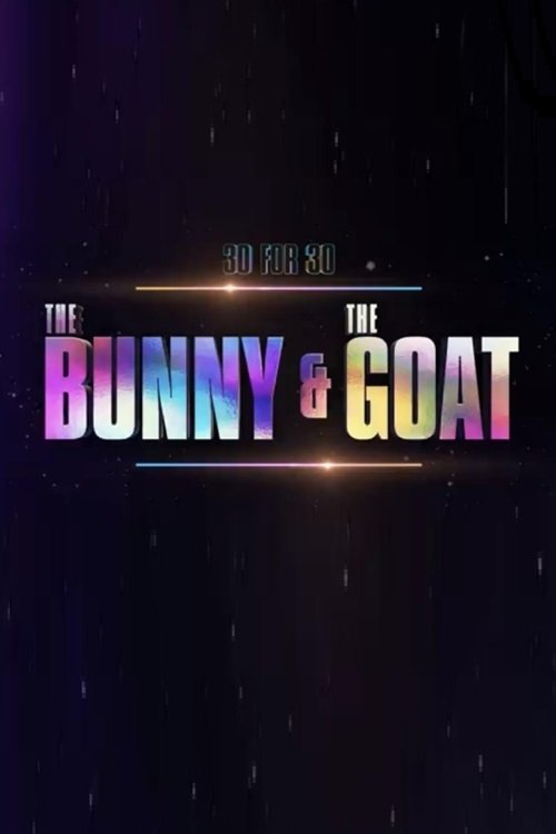 30 for 30: The Bunny & the GOAT Poster