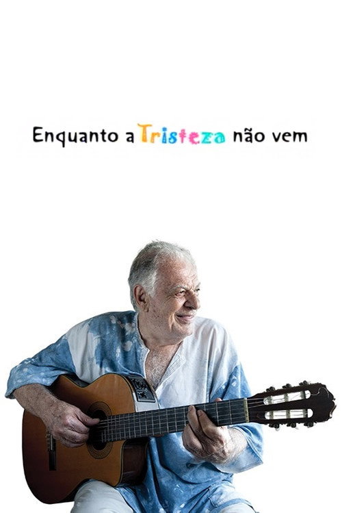 Enquanto a Tristeza não Vem Poster
