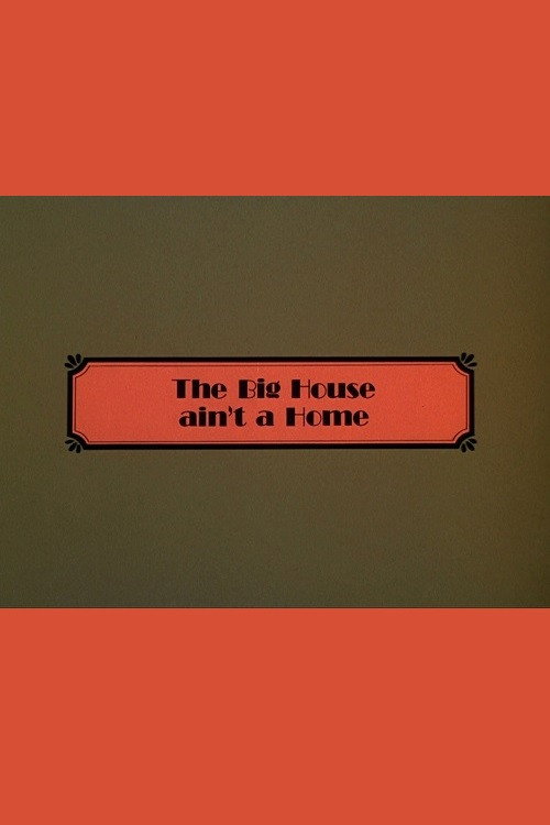 The Big House Ain't a Home Poster