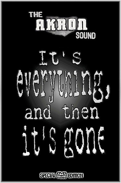 The Akron Sound: It's Everything, and Then It's Gone Poster