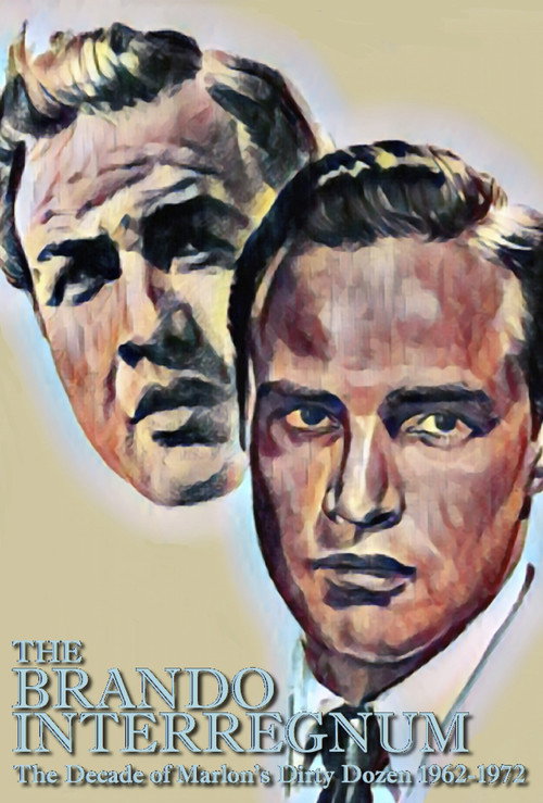 The Brando Interregnum: The Decade of Marlon's Dirty Dozen 1962-1972 Poster