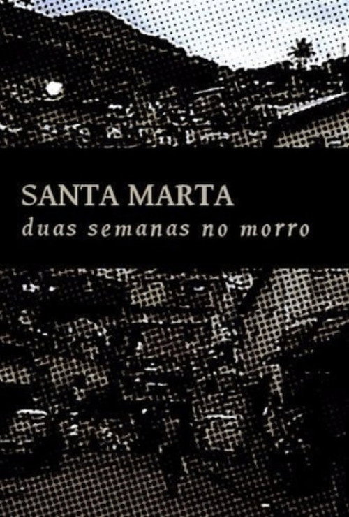Santa Marta: Duas Semanas no Morro Poster